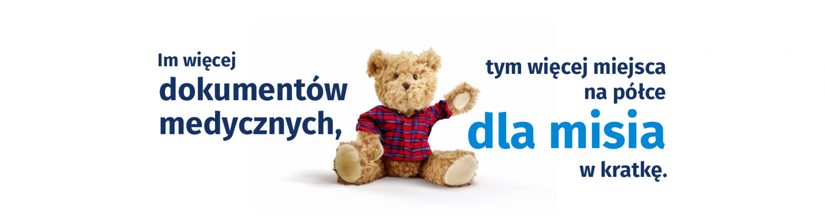 Im więcej dokumentów medycznych, tym więcej miejsca na półce dla misia w kratkę